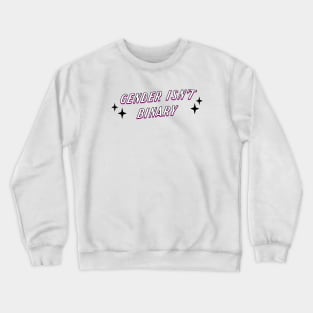 Gender Isn't Binary - Nonbinary Crewneck Sweatshirt